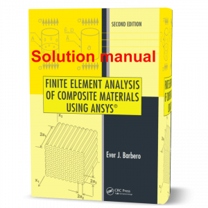 download free Finite Element Analysis of Composite Materials Using ANSYS , author Barbero second ( 2nd ) edition solution manual pdf