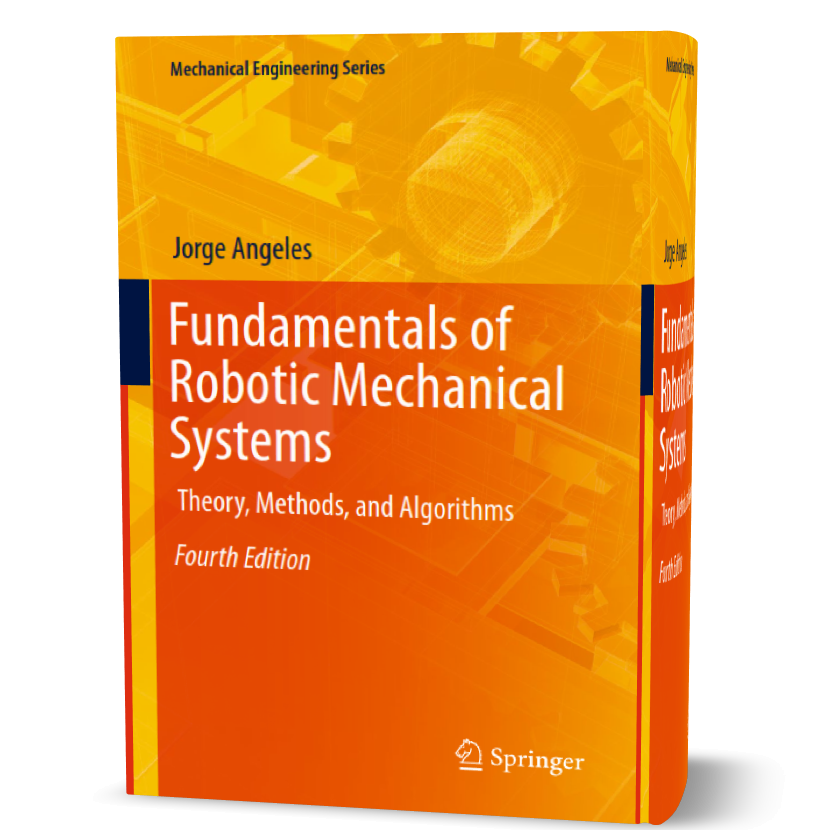 Fundamentals Of Robotic Mechanical Systems : Theory , Methods , And ...