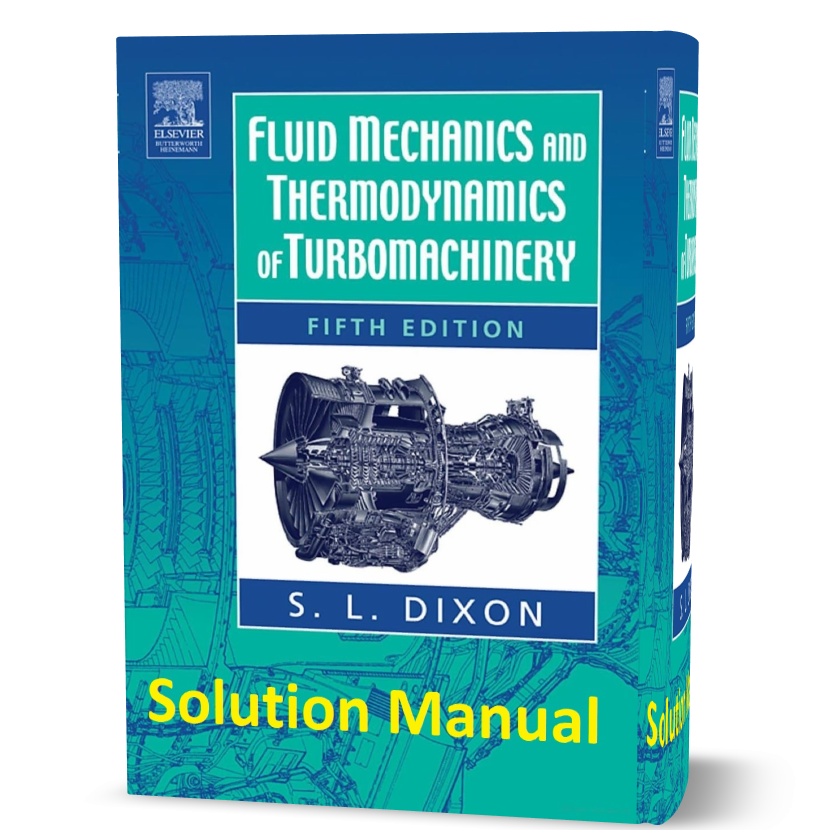 Fluid Mechanics and Thermodynamics of Turbomachinery 5th Solution