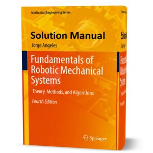 download free Fundamentals of Robotic Mechanical Systems : Theory , Methods , and Algorithms 4th edition Solution manual pdf | gioumeh