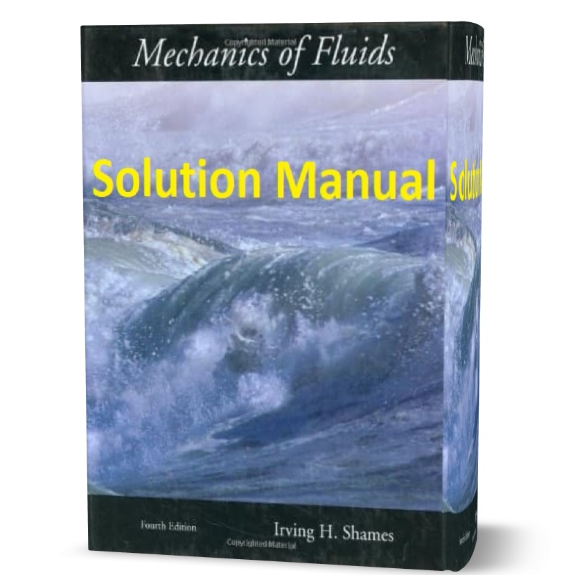 Solution Manual Mechanics of Fluids by Irving Shames 4th edition pdf