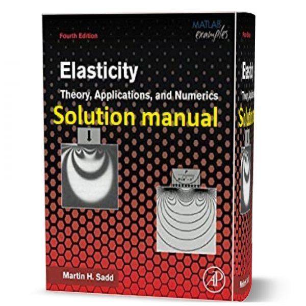 Solution Manual of Elasticity theory applications and numerics by Sadd 2nd & 4th edition