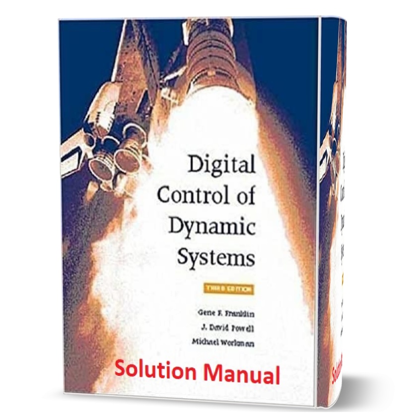 Digital Control of Dynamic Systems 3rd edition Solution Manual by Franklin