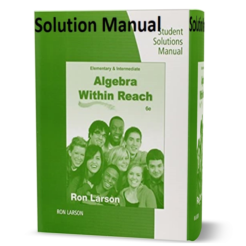 Solutions Manual for Larson’s Intermediate Algebra : Algebra within Reach