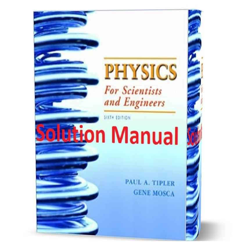 physics for scientists and engineers 6th edition Tipler solutions manual pdf