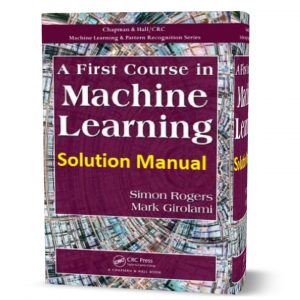 Solution Manual and answer of a first course in machine learning 1st edition written by Simon Rogers Mark Girolami eBook pdf