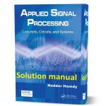 SOLUTIONS MANUAL FOR Applied Signal Processing Concepts, Circuits and Systems Hamdy 2009
