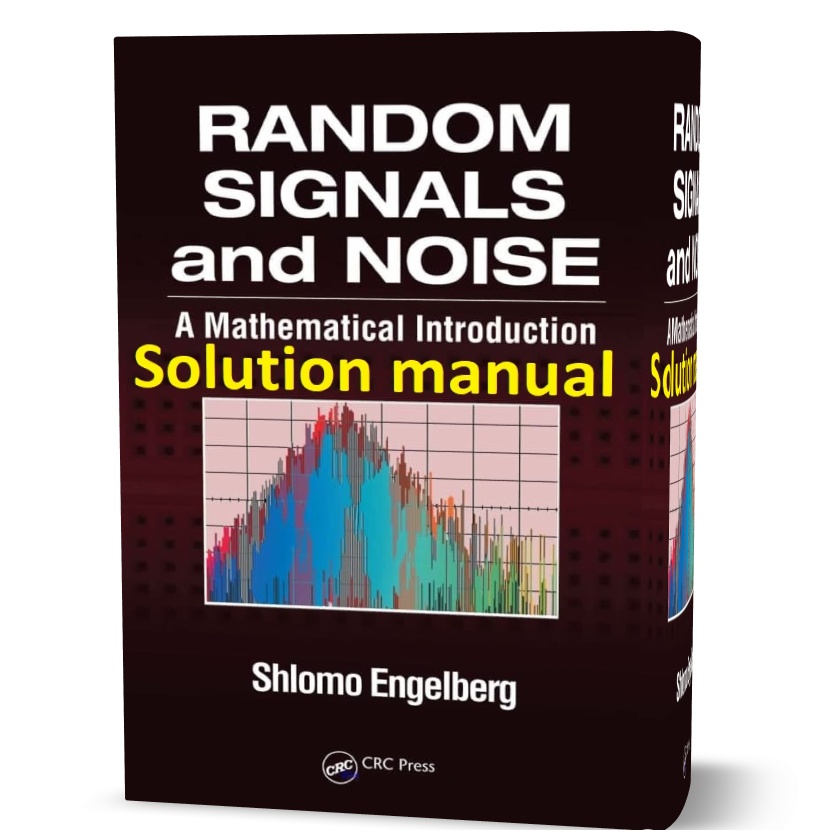 Solution manual of Random Signals and Noise A Mathematical Introduction by Shlomo Engelberg pdf