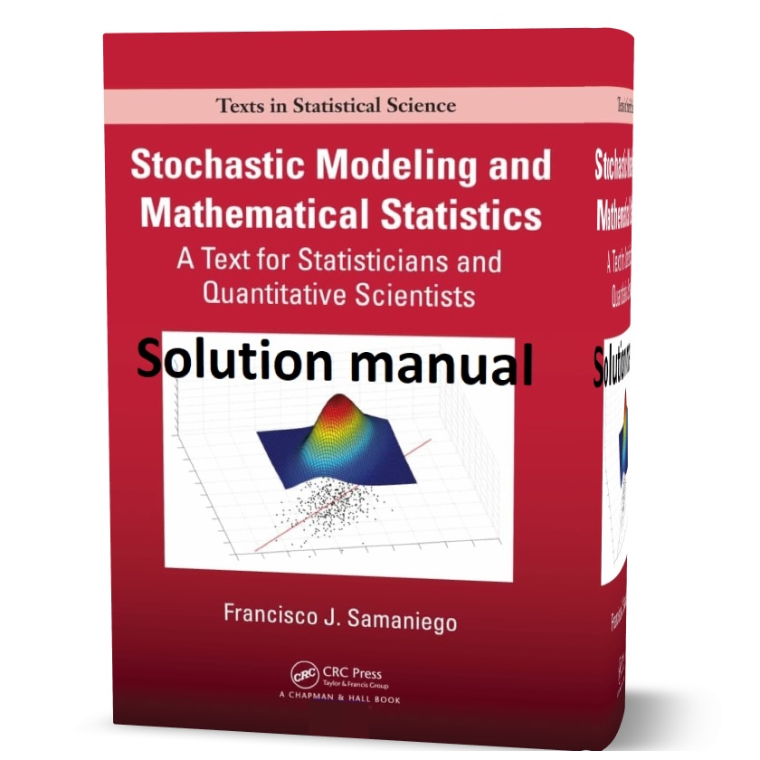 Solution manual of Stochastic Modeling and Mathematical Statistics : A Text for Statisticians and Quantitative Scientists