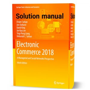 solution manual electronic commerce 2018 a managerial and social networks perspective 9th edition Efraim Turban & Jon Outland pdf | solutions