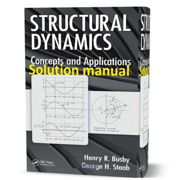 Download free Structural dynamics concepts and applications Henry Busby & George Staab 1st edition Solution manual pdf | gioumeh solutions