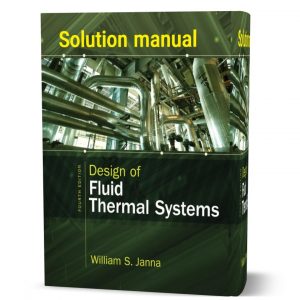 download free Design of fluid thermal systems William Janna 4th edition solution manual pdf | answers and solutions