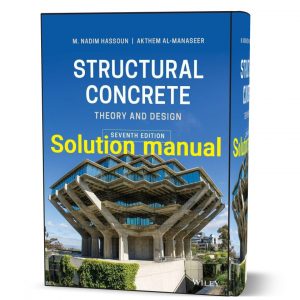 Download free Structural concrete theory and design 7th edition M. Nadim Hassoun & Akthem Manaseer solutions manual pdf | solution
