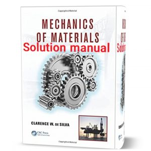 download free Mechanics of Materials 1st Edition Clarence W. de Silva pdf solution manual in pdf format | Gioumeh solutions