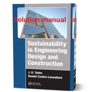 Download free sustainability in engineering design and construction by Yates & Castro-Lacouture 1st edition solutions manual | solution