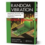 solution manual for Random Vibration Mechanical, Structural, and Earthquake Engineering Applications Liang
