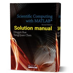 download free scientific computing with Matlab Dingyu Xue & YangQuan Chen 2nd edition solutions manual pdf