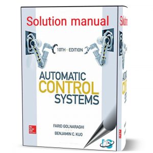 Automatic control systems Golnaraghi Kuo 10th edition solution manual pdf