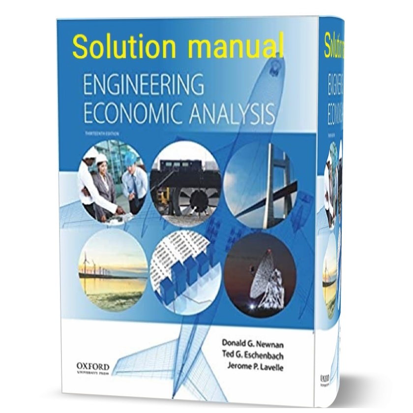 Engineering Economic Analysis Don Newnan 13th edition all chapter solutions manual pdf