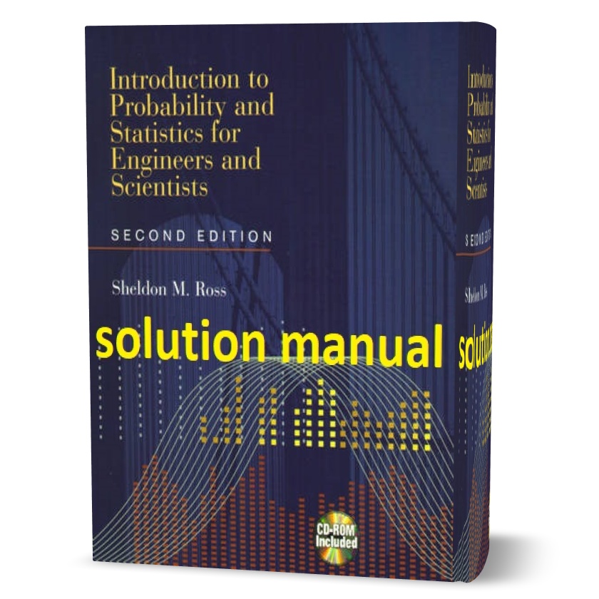 Download free Introduction to probability and statistics for engineers and scientists 2nd edition Sheldon Ross solutions manual pdf