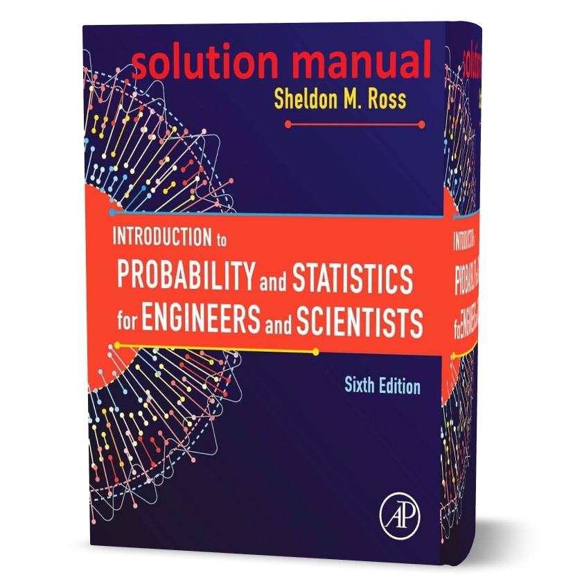 Download free Introduction to probability and statistics for engineers and scientists 6th edition Sheldon Ross solutions manual pdf