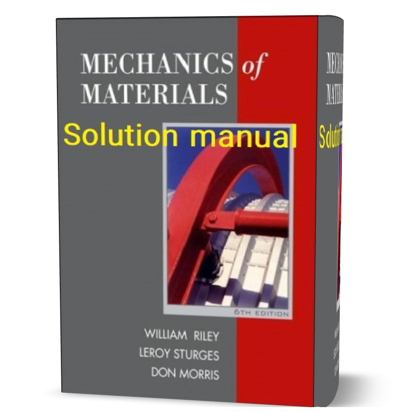 Mechanics of materials 6th edition William Riley solutions manual pdf