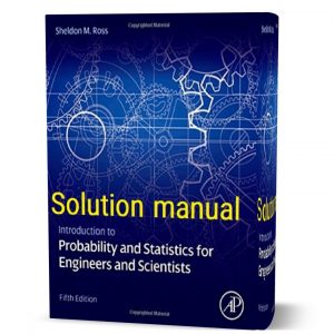 Download free Introduction to probability and statistics for engineers and scientists 5th edition Sheldon Ross solutions manual pdf