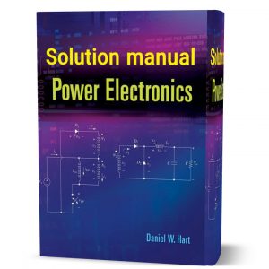 Download free Power electronics Daniel W Hart 1st edition all chapter [ 1 - 10 ] solution manual pdf | solutions