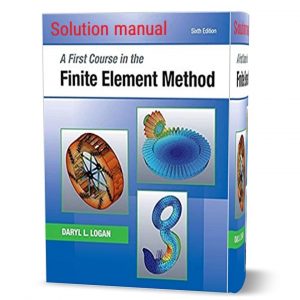 download free A First Course in the Finite Element Method 6th edition solution Manual & answers by Logan eBook pdf | chapter solutions
