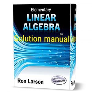 Download free Elementary linear algebra Ron Larson 8th edition solutions manual and problem answers eBook pdf