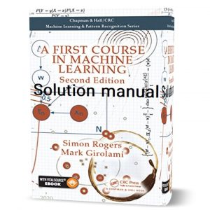 Solution Manual and answer of a first course in machine learning 2nd edition written by Simon Rogers Mark Girolami eBook pdf
