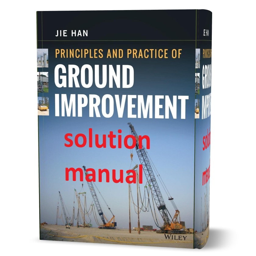 Principles and practice of ground improvement by Jie Han solution