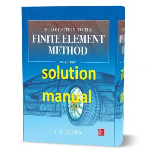 Introduction to the Finite Element Method Reddy 4th edition solution manual pdf