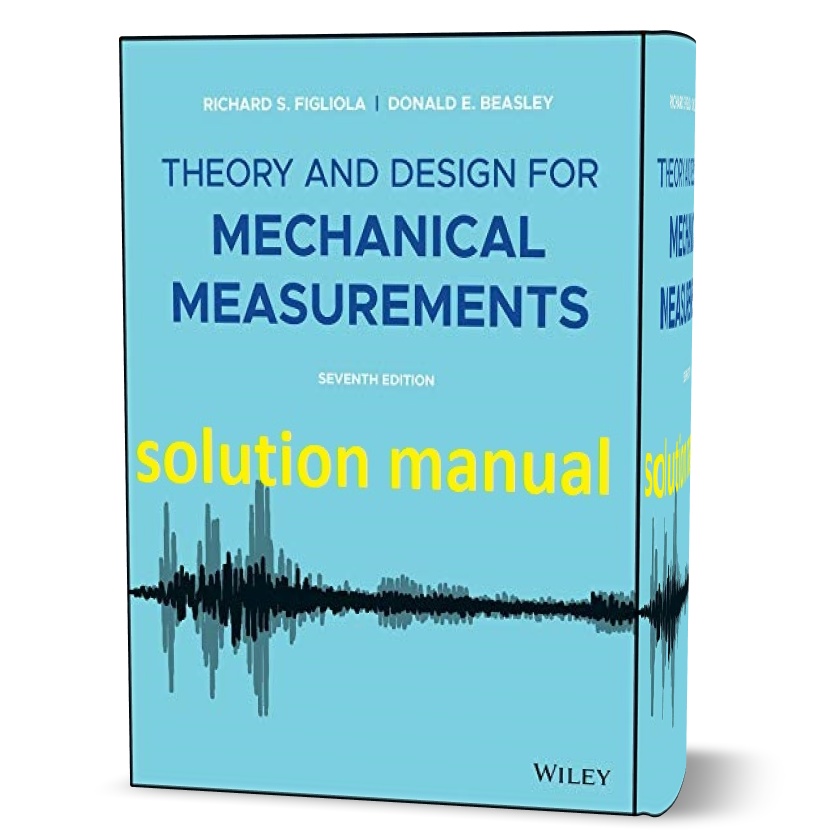 Download Free Theory and design for mechanical measurements 7th edition Figliola and Beasley solution manual pdf | solutions