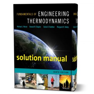 Fundamentals of engineering thermodynamics Moran 9th edition problems solutions manual pdf