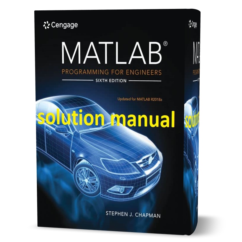 Download free Matlab programming for engineers Stephen Chapman 5th - 6th edition solution manual & answers pdf | gioumeh solutions