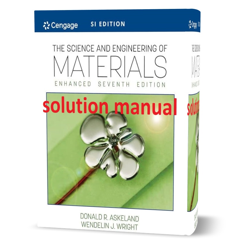 The science and engineering of materials Askeland 7th SI edition solution manual pdf