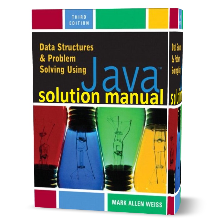 Download free Data structures and problem solving using java 3rd edition Mark Allen Weiss solution manual pdf | answer