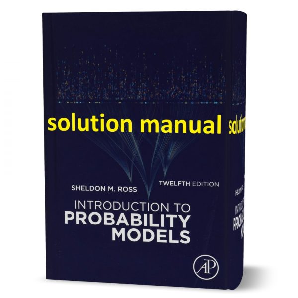 Introduction To Probability Models Sheldon Ross 12th Edition Solutions ...