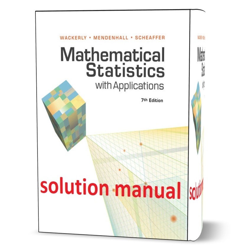 Download free Mathematical Statistics with Applications 7th edition Dennis Wackerly & William Mendenhall all chapter solution manual pdf