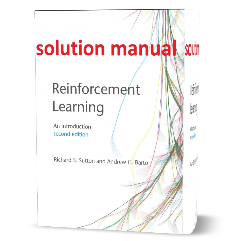 Download Free Reinforcement Learning An Introduction Richard Sutton & Andrew Barto 2nd edition solution manual pdf ( solutions )