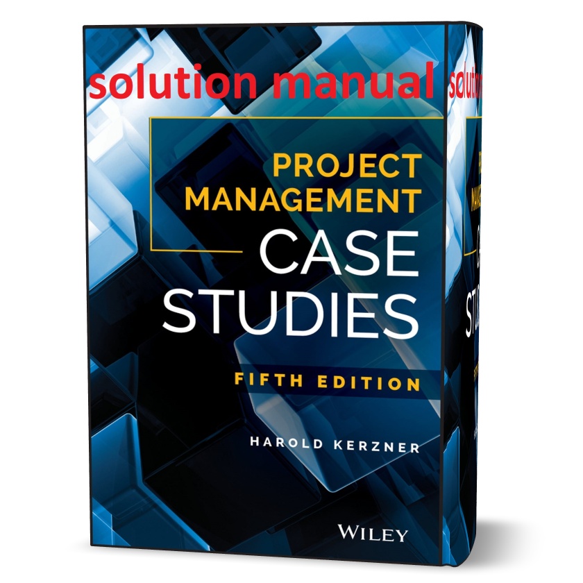Download free project management case studies harold kerzner 5th edition solutions manual & answers pdf | examples for interview