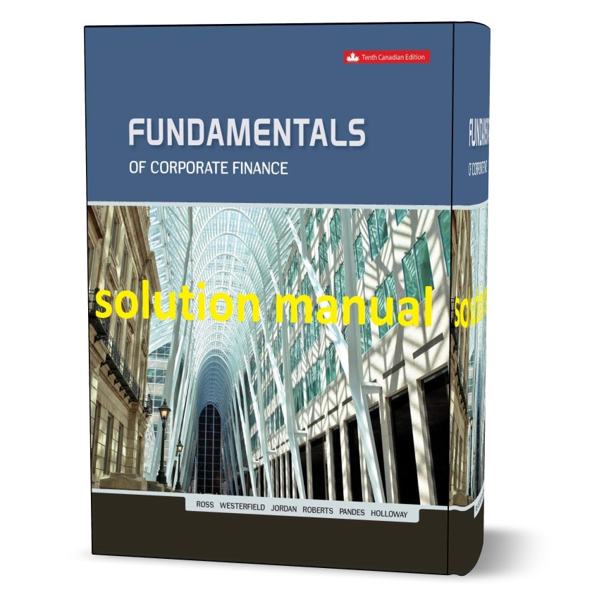 Download free Fundamentals of corporate finance 10th canadian edition Stephen Ross textbook solutions manual pdf | answers and solution