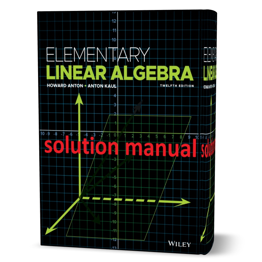 Download free Elementary Linear Algebra 12th Edition Howard Anton all chapters Solutions manual & Test Bank pdf | Ebook solutions