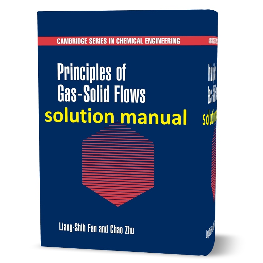 Download free Principles of gas-solid flows Liang Shih Fan & Chao Zhu Solutions manual pdf