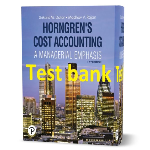 Cost Accounting A Managerial Emphasis 17th Edition Horngren Solutions ...