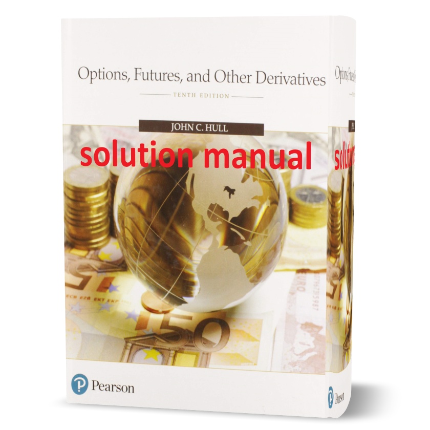 Download free Options Futures and other Derivatives 10th edition John Hull solutions manual | all Chapter answers