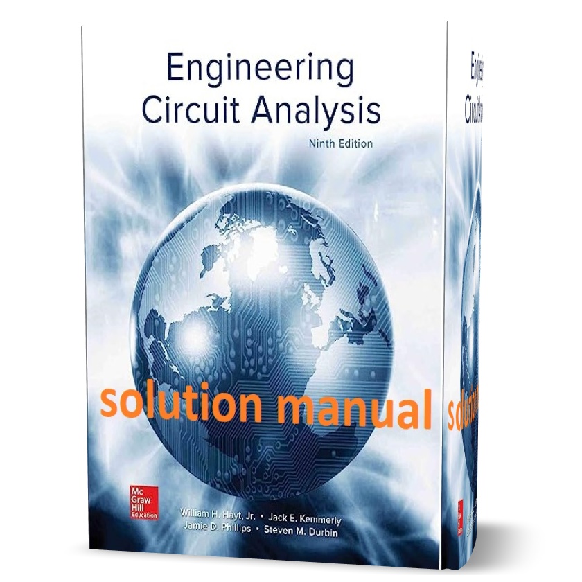 Download free Engineering circuit analysis william h. hayt 9th edition all chapter solutions manual pdf | Jack Kemmerly , Jamie Phillips , Steven Durbin