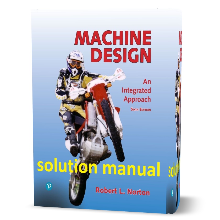 Download free Machine design an integrated approach 6th edition by Robert Norton solutions manual pdf | all problem answers