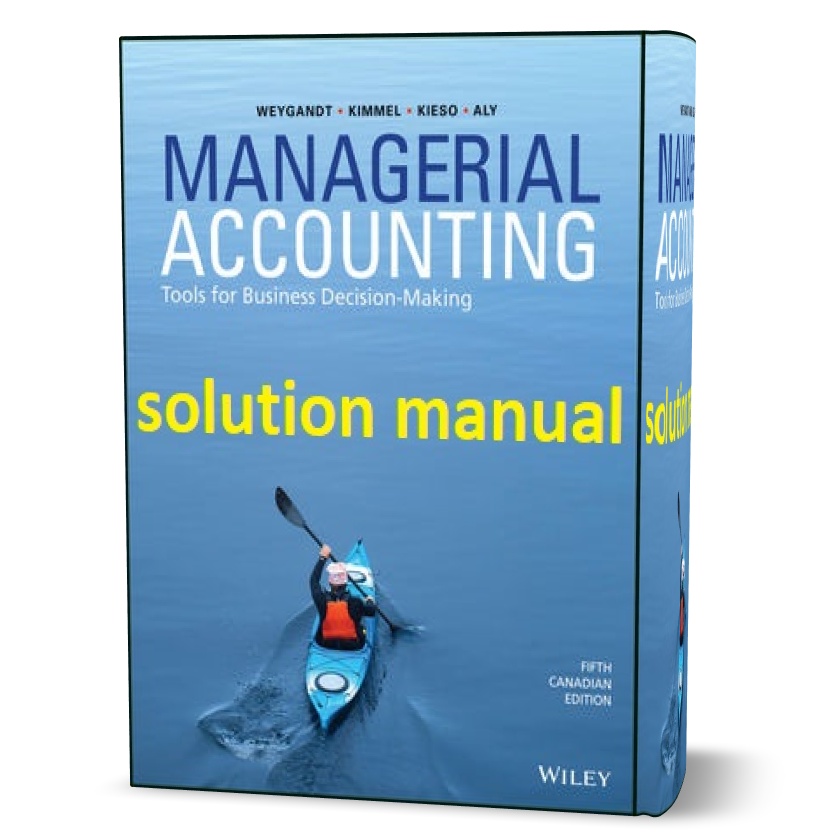 Download free managerial accounting tools for business decision making 5th Canadian edition solutions manual pdf